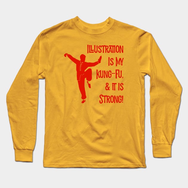 Illustration Is My Kung-Fu! Long Sleeve T-Shirt by MessageOnApparel